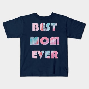 Best Mom Ever Kids T-Shirt